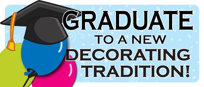 GRADUATE TO A NEW DECORATING TRADITION!